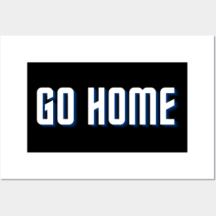 go home Posters and Art